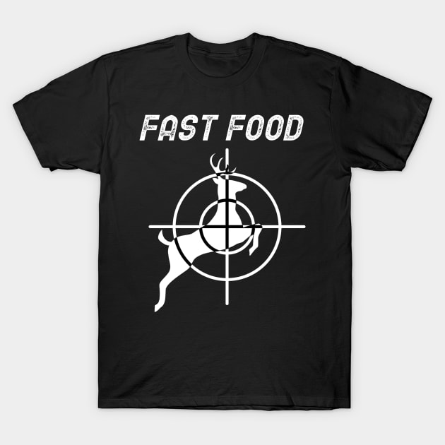 Fast Food - Deer Hunting T-Shirt by mikepod